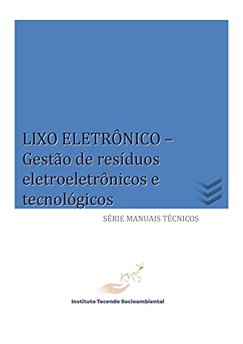 LIXO ELETRÔNICO: Gestão de resíduos eletroeletrônicos e tecnológi...