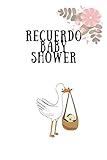 Cuaderno Recuerdo Baby Shower - libro de visitas, fiesta de bienvenida de bebé: Imprescindible en la fiesta de baby shower! Ideal madres primerizas! Un bonito detalle