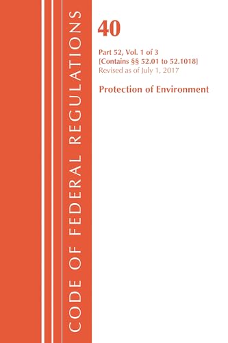 Code of Federal Regulations, Title 40 Protection of the Environment 52.01-52.1018, Revised as of July 1, 2017