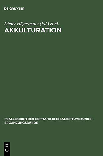 Akkulturation: Probleme einer germanisch-romanischen Kultursynthese in Spätantike und frühem Mittelalter (Ergänzungsbände zum Reallexikon der Germanischen Altertumskunde, 41) (German Edition)