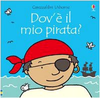 Hardcover Carezzalibri Usborne: Dov'e Il Mio Pirata ? (Italian Edition) [Italian] Book