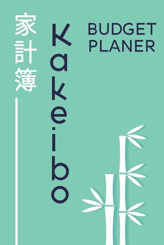 Kakeibo Budgetplaner: ein praktischer Leitfaden zur Beherrschung Ihrer Finanzen mit japanischer Einfachheit, zur Verfolgung von Einnahmen und Ausgaben und zur Erreichung Ihrer Sparziele