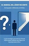  EL MANUAL DEL LIDER RECIENTE: La guía estratégica para silenciar el fraude interno, ganar confianza real y liderar con autoridad desde el Día 1 (Spanish Edition)