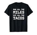 Run All The Miles Eat All The Tacos Funny Running Shirt