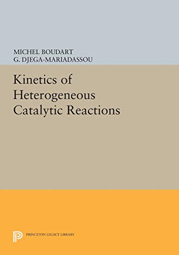 Kinetics of Heterogeneous Catalytic Reactions (Physical Chemistry: Science and Engineering)