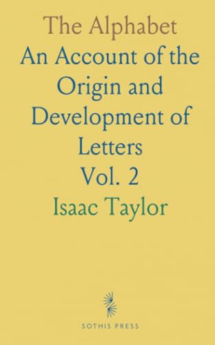 The Alphabet: An Account of the Origin and Development of Letters
