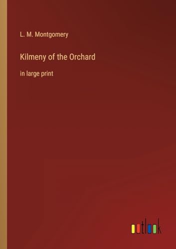 Kilmeny of the Orchard: in large print