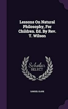 Hardcover Lessons On Natural Philosophy, For Children. Ed. By Rev. T. Wilson Book