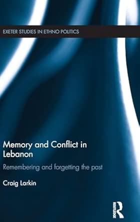 Memory and Conflict in Lebanon: Remembering and Forgetting the Past-Wow! eBook