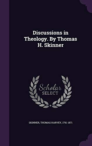 Discussions in Theology. By Thomas H. Skinner 1341584062 Book Cover