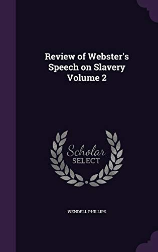 Review of Webster's Speech on Slavery Volume 2