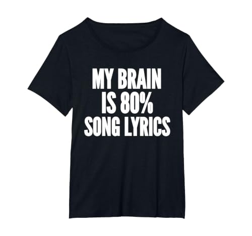 My Brain is 80% Song Lyrics Music Sarcastic Funny Saying T-Shirt, Women's Plus, Black, 5X