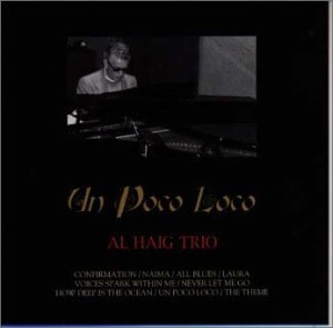 AL HAIG TRIO - Un Poco Loco - Disque CD