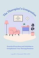 The Therapist’s Companion: Practical Exercises and Activities to Complement Your Therapy Sessions B0F669KQD5 Book Cover