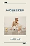  CALMNESS IN CRISIS (English Edition)