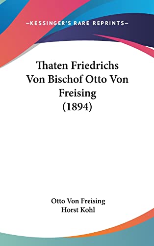 Thaten Friedrichs Von Bischof Otto Von Freising (1894) (English and German Edition)