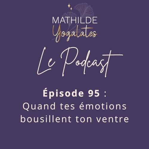 95 : Quand tes émotions bousillent ta digestion