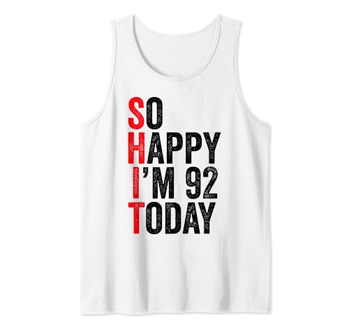 So Happy I'm 92 Today Funny 92th Birthday Chistes 92 Cumpleaños Camiseta sin Mangas