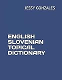 ENGLISH SLOVENIAN TOPICAL DICTIONARY
