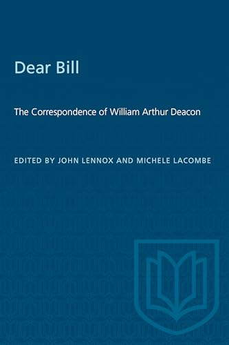 Dear Bill: The Correspondence of William Arthur Deacon (Heritage)