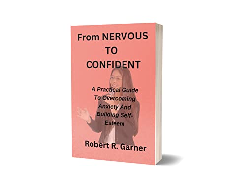 From Nervous to Confident: A Practical Guide to Overcoming Anxiety and Building Self-Esteem (English Edition)
