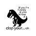 CCI T-Rex Dinosaur If You're Happy Funny Decal Vinyl Sticker|Cars Trucks Vans Walls Laptop| Black |5.5 x 5.5 in|CCI1410