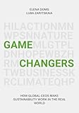 Gamechangers: How Global CEOs Make Sustainability Work in the Real World