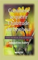 Comment acquérir l'habitude du bonheur 2764000863 Book Cover