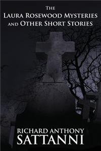 The Laura Rosewood Mysteries and Other Short Stories