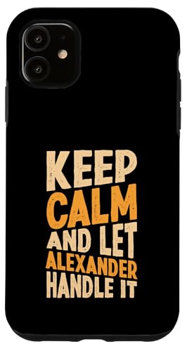 Keep Calm And Let Alexander Handle It Funny ���O �X�}�z�P�[�X iPhone 11 �p