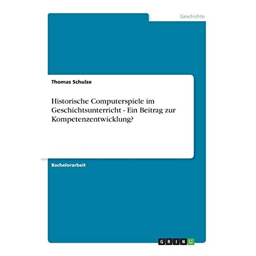 Anwendungsmöglichkeiten des Computerspiels "Europa Universalis IV" im Geschichtsunterricht 2 Historische Computerspiele im Geschichtsunterricht - Ein Beitrag zur Kompetenzentwicklung?