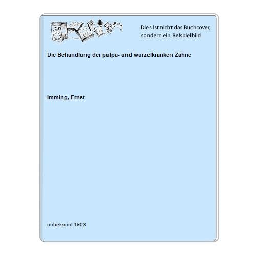 Die Behandlung der pulpa- und wurzelkranken Zähne