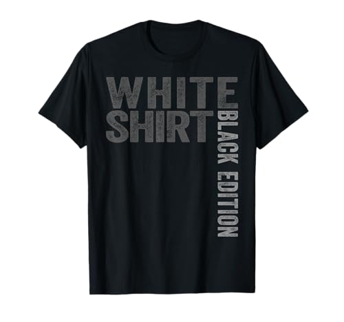 Weißes Shirt Schwarze Edition White Shirt Black Edition T-Shirt