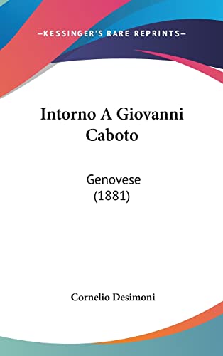 Intorno A Giovanni Caboto: Genovese (1881) (Italian Edition)
