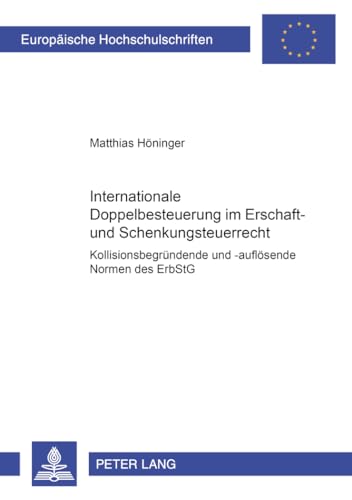 Preisvergleich Produktbild Internationale Doppelbesteuerung im Erbschaft- und Schenkungsteuerrecht- Kollisionsbegründende und -auflösende Normen des ErbStG: ... Hochschulschriften Recht, Band 3813)