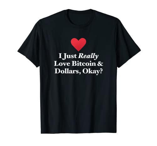 Realmente amo Bitcoin y dólares, ¿de acuerdo? Trading divertido Camiseta