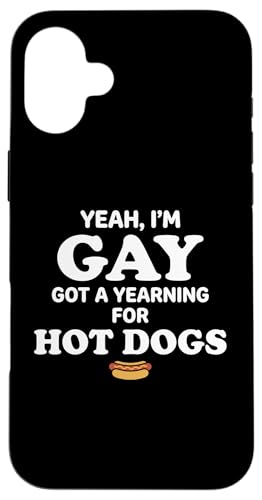 Yeah I'm Gay Got A Yearning for Hot Dogs Funny Meme LGBTQ �X�}�z�P�[�X iPhone 16 Plus �p