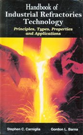 Handbook of Industrial Refractories Technology: Principles, Types, Properties and Applications