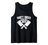 Leg Dich Nicht mit dem Koch an, der kocht Tank Top