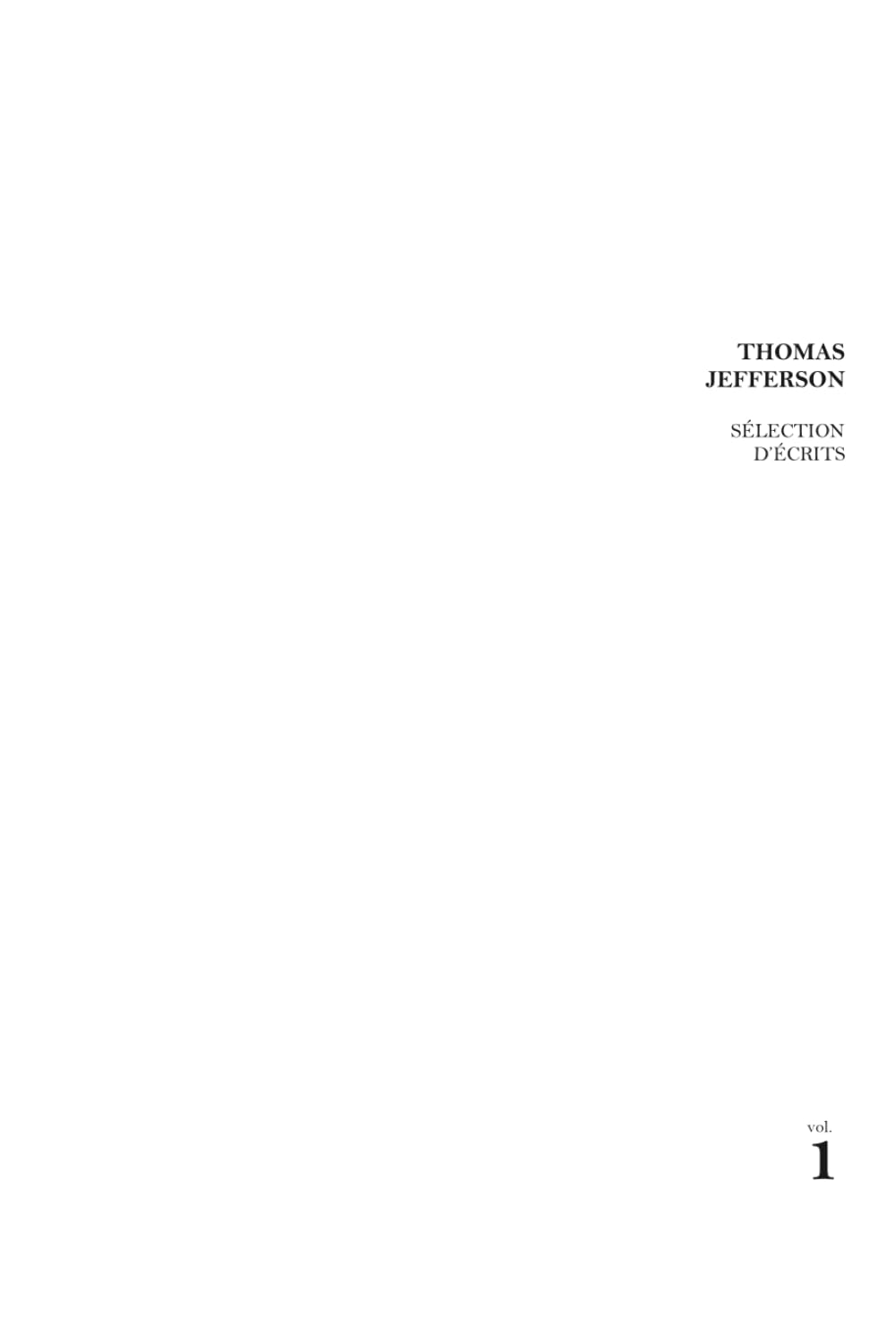 Sélection d'écrits de Thomas Jefferson: Volume 1