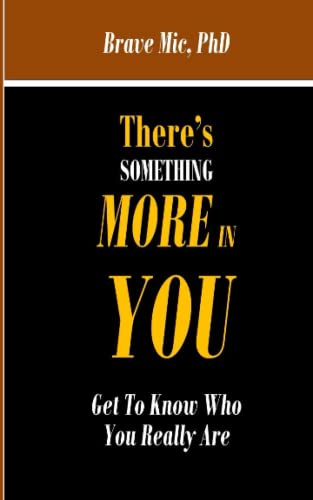 THERE'S SOMETHING MORE IN YOU: Get To Know Who You Really Are (Self Discovery / Improvement)