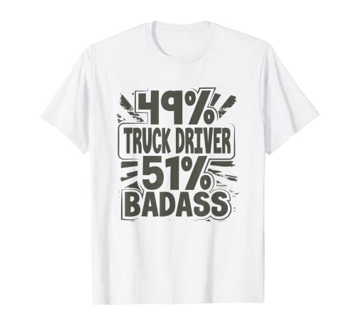Camionista 49% Camionista 51% Badass Truck Driver Maglietta