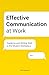 Effective Communication at Work: Speaking and Writing Well in the Modern Workplace