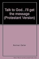 Talk to God . . . I'll Get the Message: Protestant Version 0915753049 Book Cover