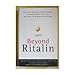 Beyond Ritalin:Facts About Medication and Strategies for Helping Children,: Adolescents, and Adults with Attention Deficit Disorders