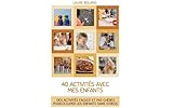 40 activités avec mes enfants: des activités faciles et pas chères pour occuper les enfants sans stress (French Edition)