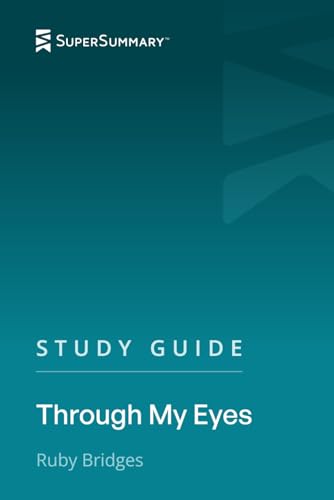 Study Guide: Through My Eyes by Ruby Bridges (SuperSummary)