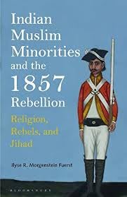 Buy Indian Muslim Minorities and the 1857 Rebellion Religion, Rebels and Jihad — BookShops.in