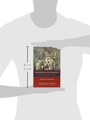 Redeeming Economics: Rediscovering the Missing Element