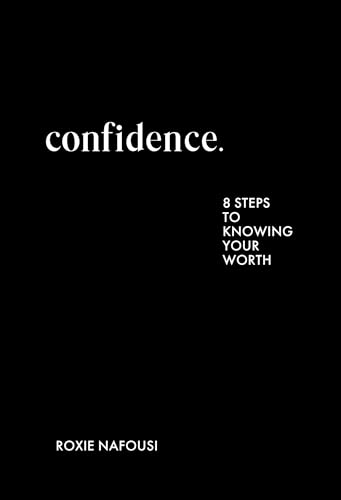 Confidence: Eight Steps to Knowing Your Worth – A Motivational Gu...